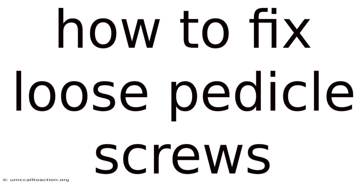 How To Fix Loose Pedicle Screws