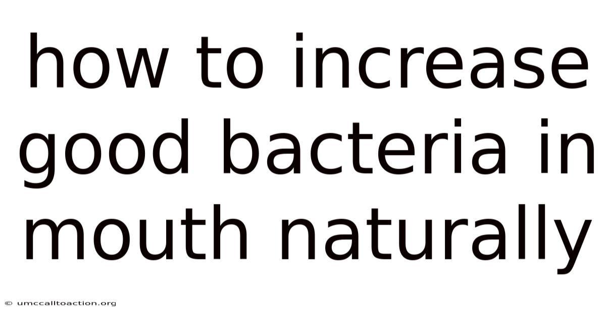 How To Increase Good Bacteria In Mouth Naturally