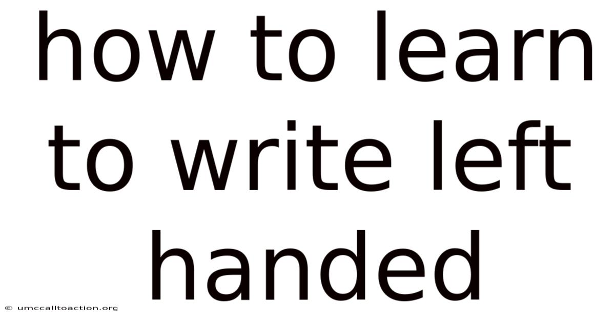 How To Learn To Write Left Handed