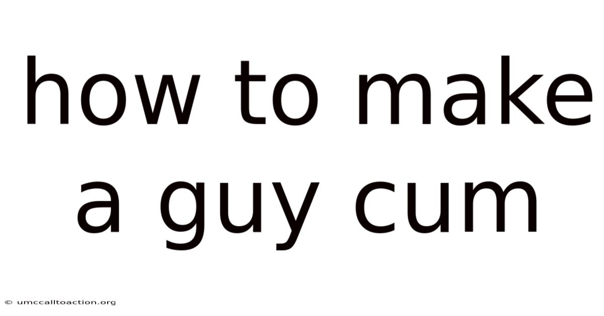 How To Make A Guy Cum