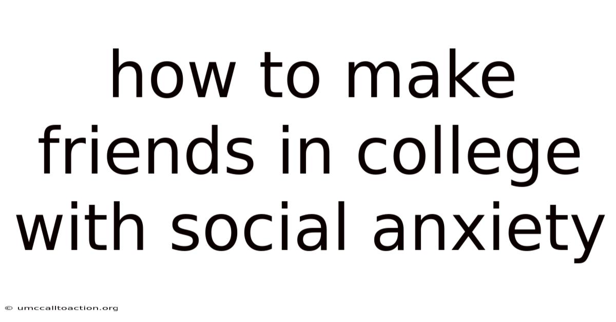 How To Make Friends In College With Social Anxiety