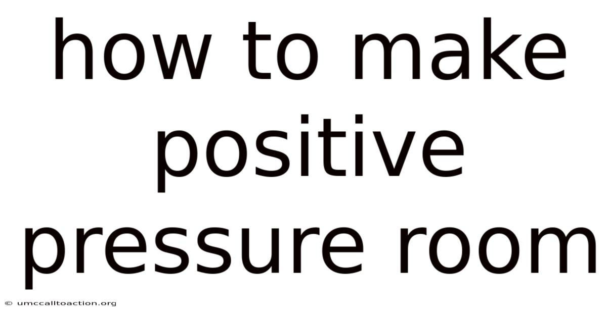 How To Make Positive Pressure Room