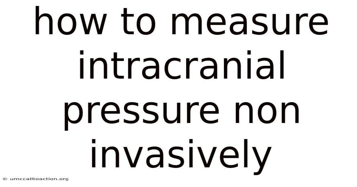 How To Measure Intracranial Pressure Non Invasively