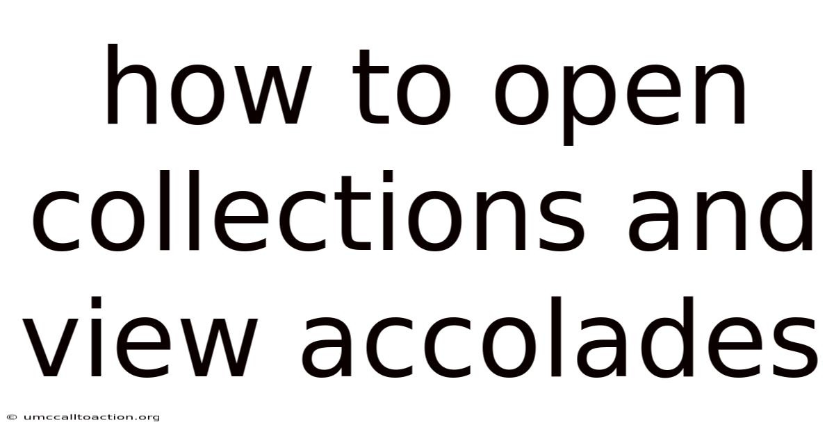How To Open Collections And View Accolades