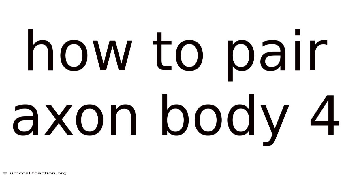 How To Pair Axon Body 4