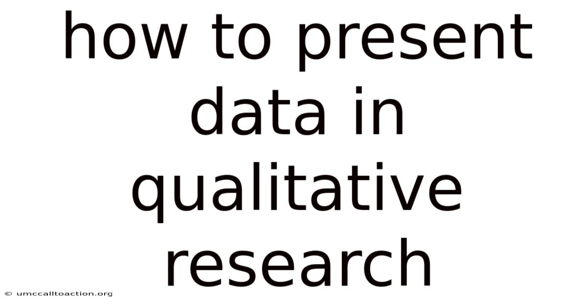 How To Present Data In Qualitative Research