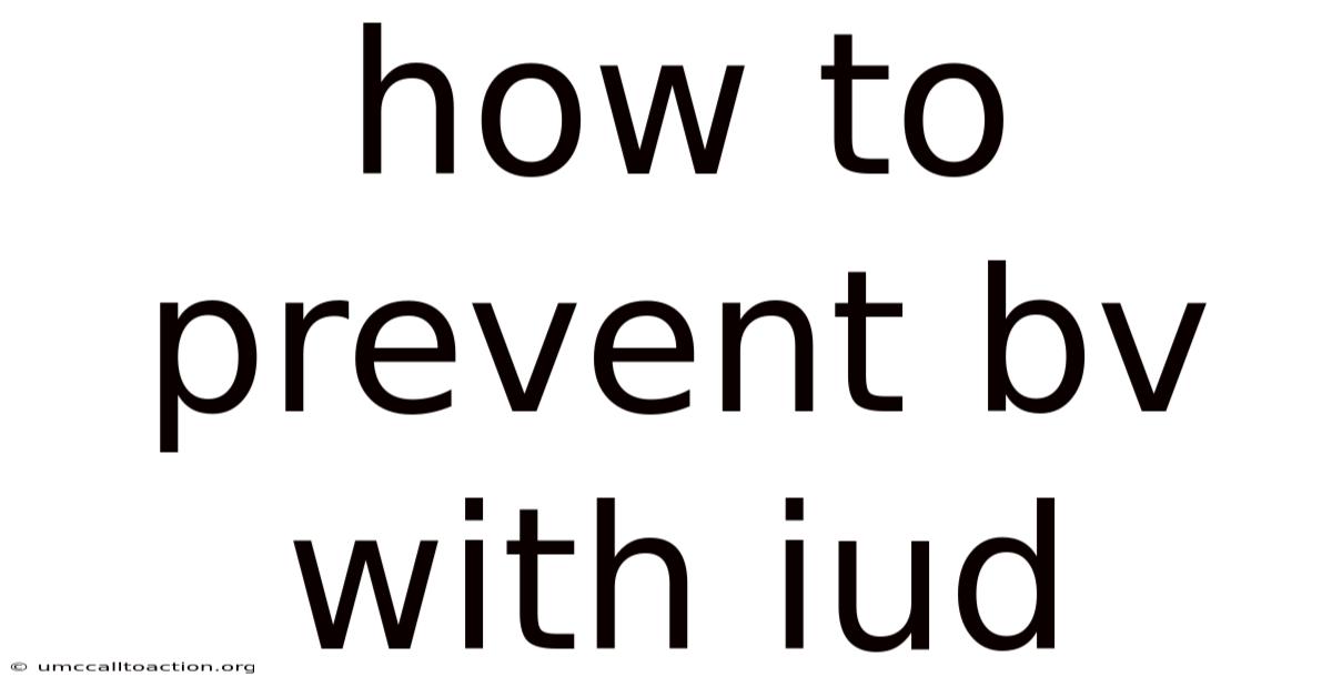 How To Prevent Bv With Iud