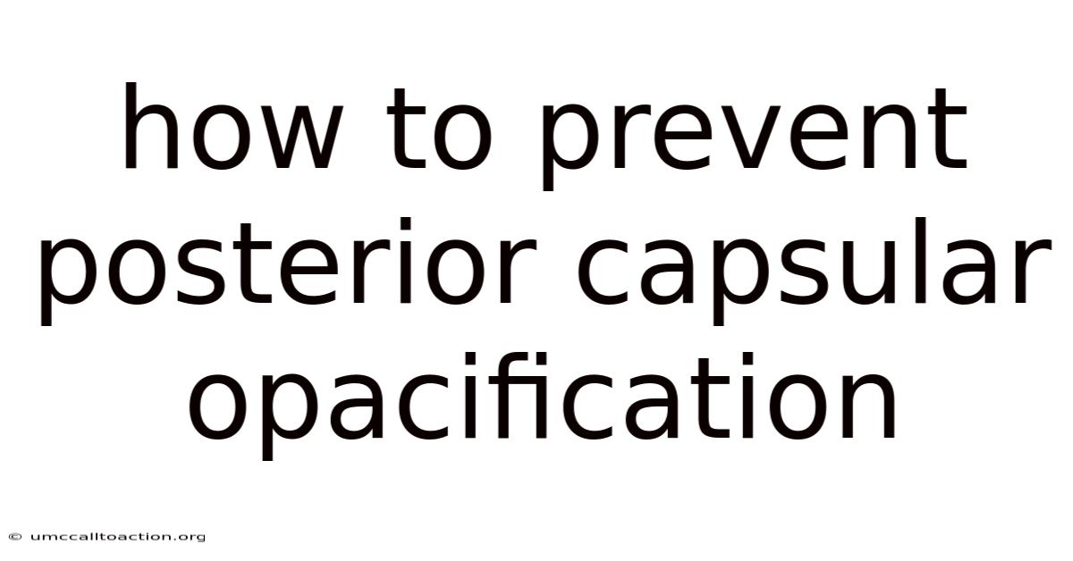 How To Prevent Posterior Capsular Opacification