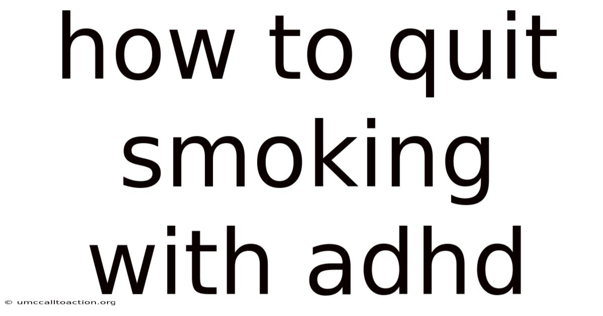 How To Quit Smoking With Adhd