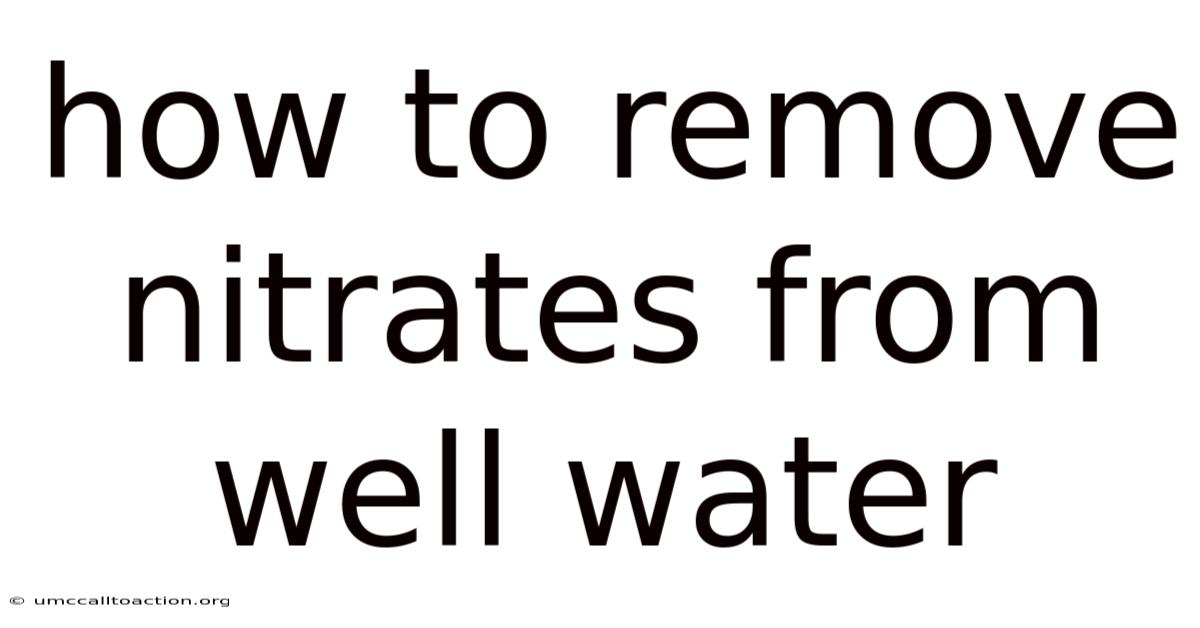 How To Remove Nitrates From Well Water