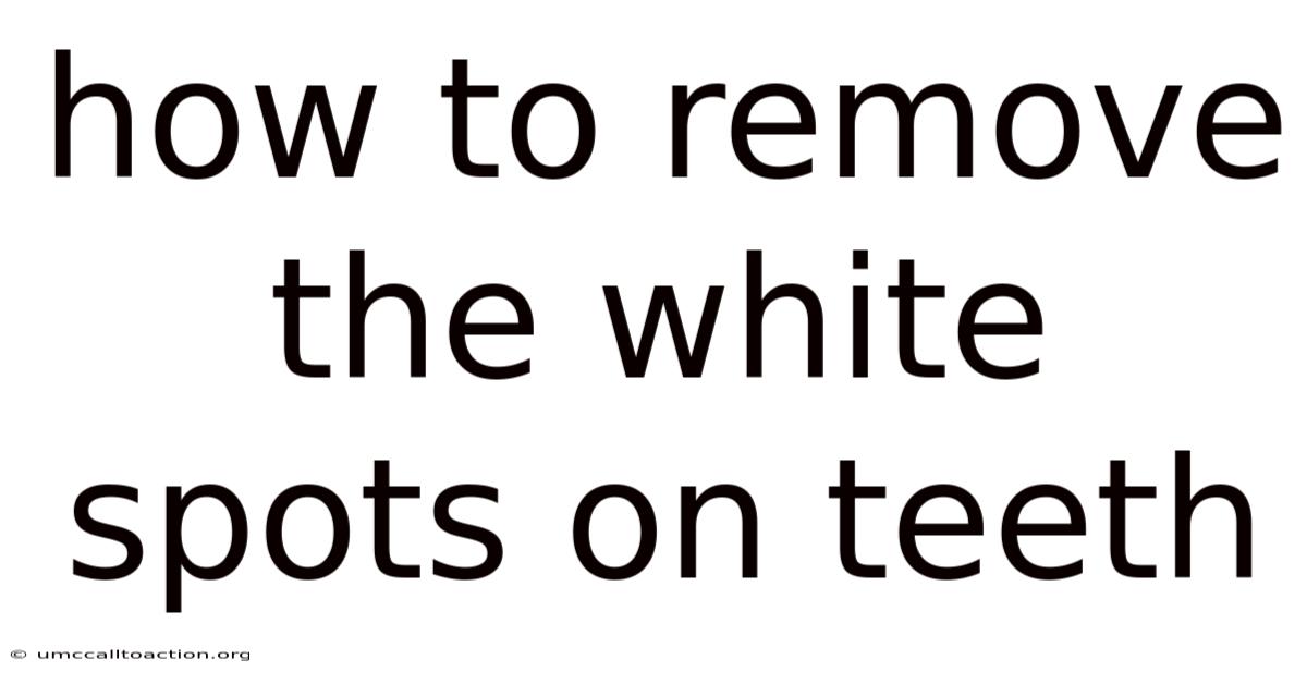 How To Remove The White Spots On Teeth