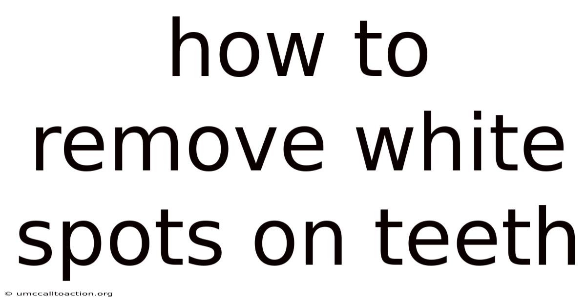 How To Remove White Spots On Teeth
