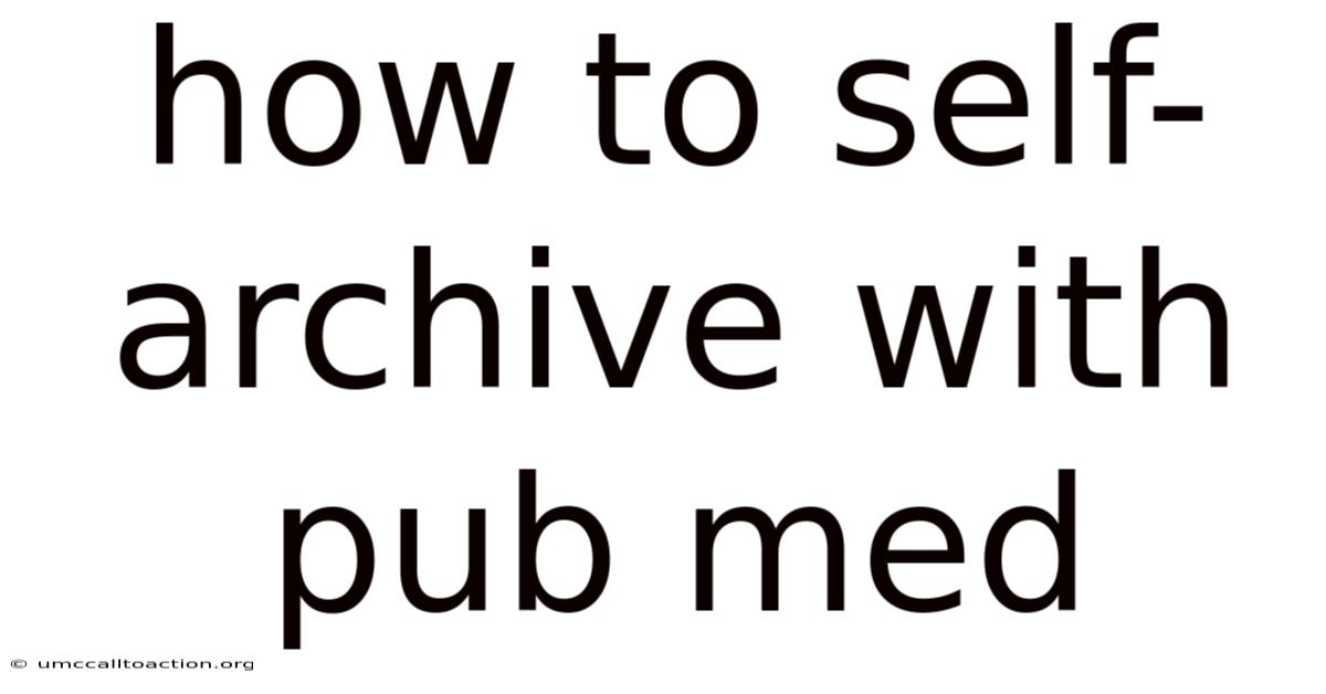 How To Self-archive With Pub Med