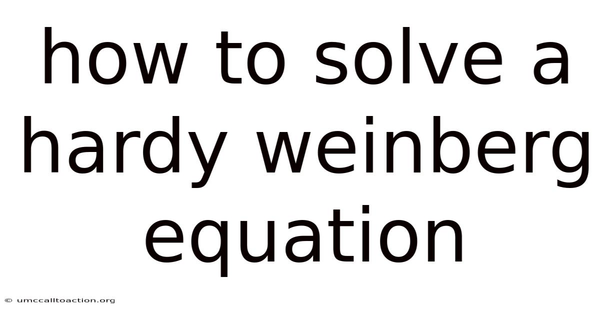 How To Solve A Hardy Weinberg Equation