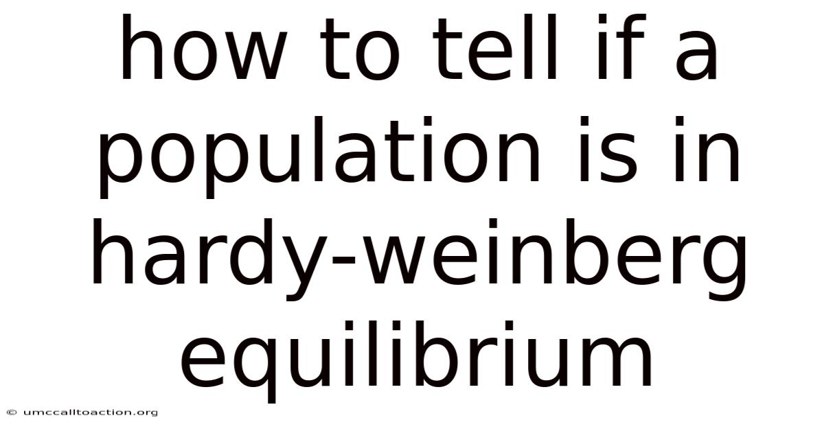 How To Tell If A Population Is In Hardy-weinberg Equilibrium