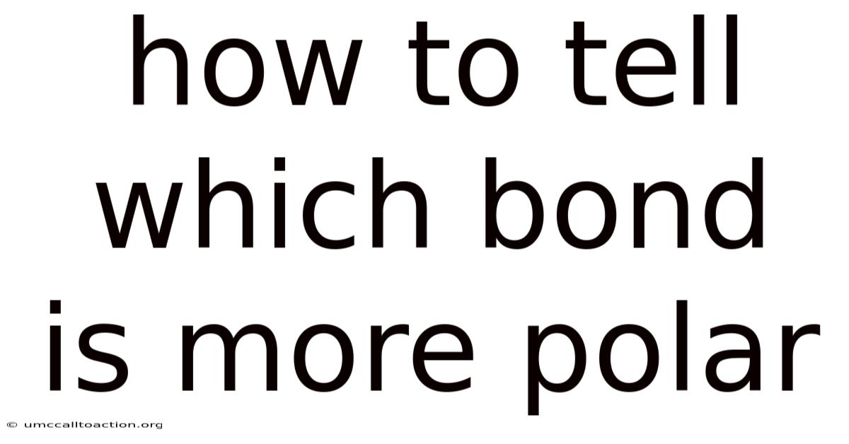 How To Tell Which Bond Is More Polar