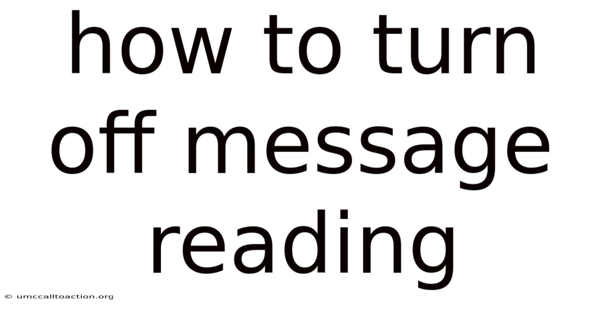 How To Turn Off Message Reading