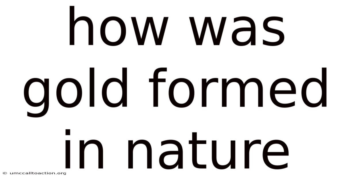 How Was Gold Formed In Nature