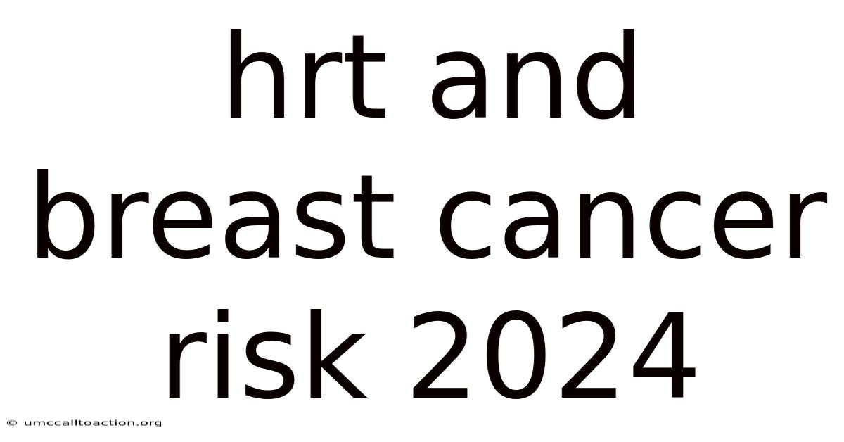Hrt And Breast Cancer Risk 2024