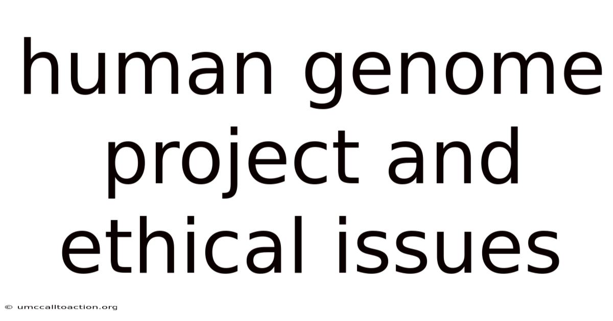 Human Genome Project And Ethical Issues