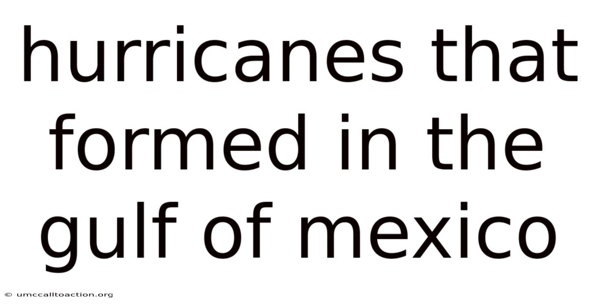 Hurricanes That Formed In The Gulf Of Mexico