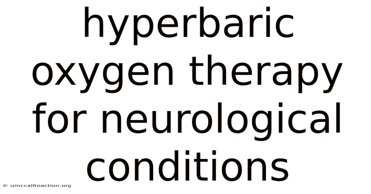 Hyperbaric Oxygen Therapy For Neurological Conditions