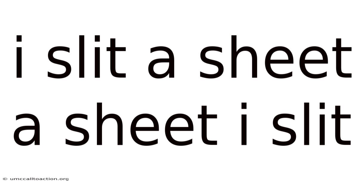 I Slit A Sheet A Sheet I Slit