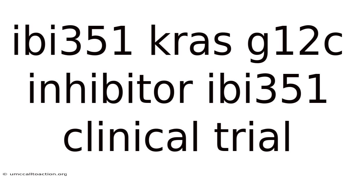 Ibi351 Kras G12c Inhibitor Ibi351 Clinical Trial