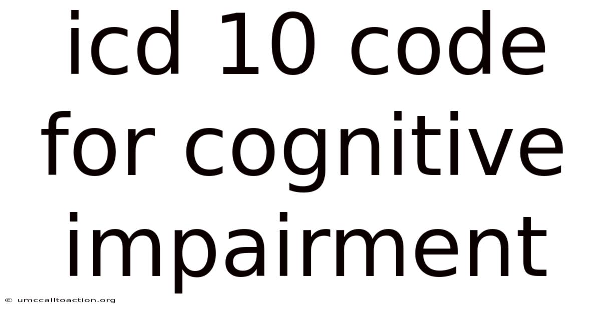 Icd 10 Code For Cognitive Impairment