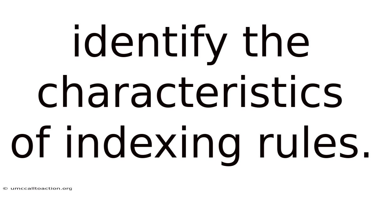 Identify The Characteristics Of Indexing Rules.