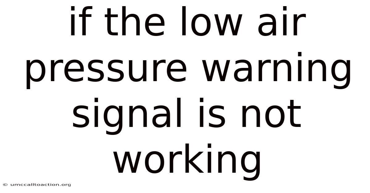 If The Low Air Pressure Warning Signal Is Not Working