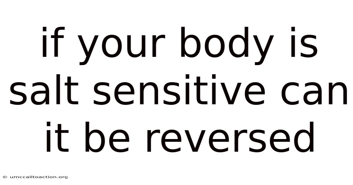 If Your Body Is Salt Sensitive Can It Be Reversed