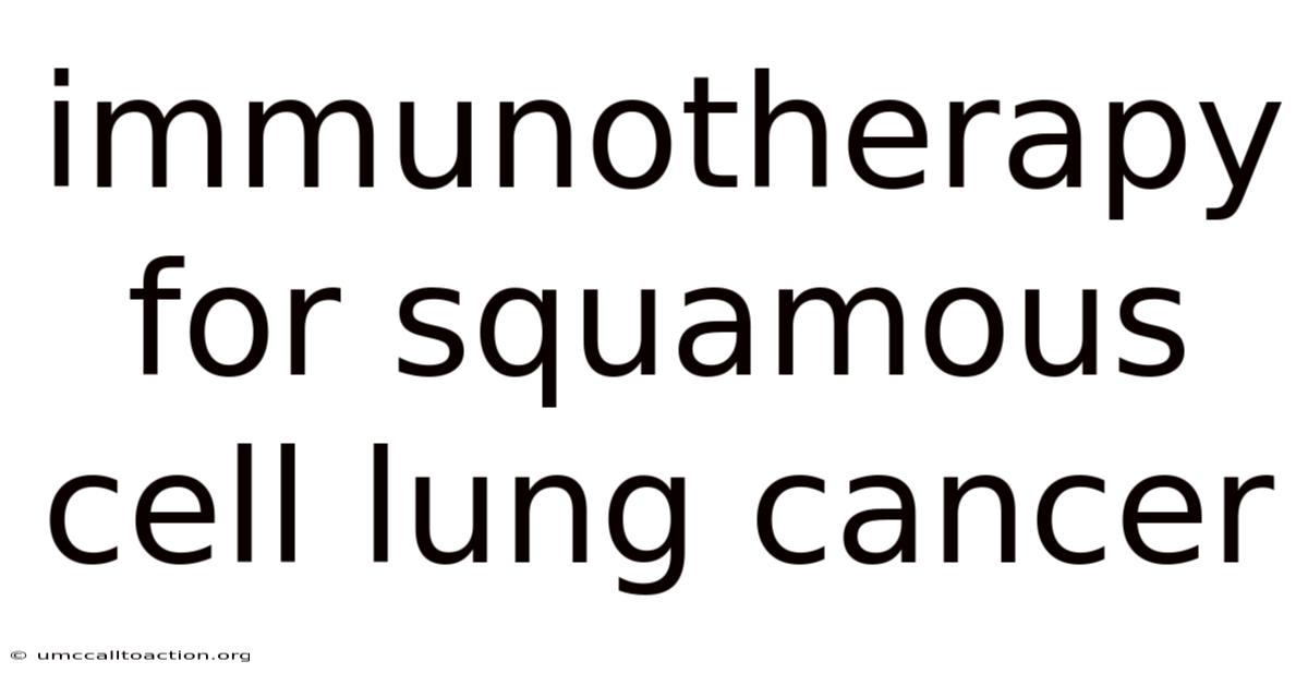 Immunotherapy For Squamous Cell Lung Cancer