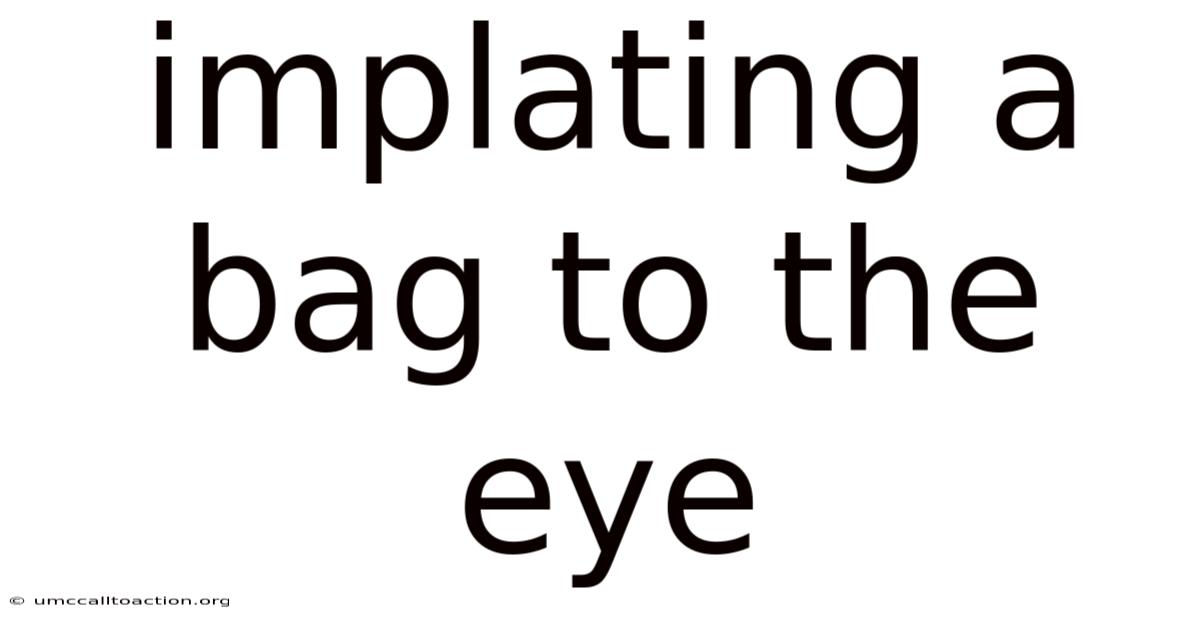 Implating A Bag To The Eye