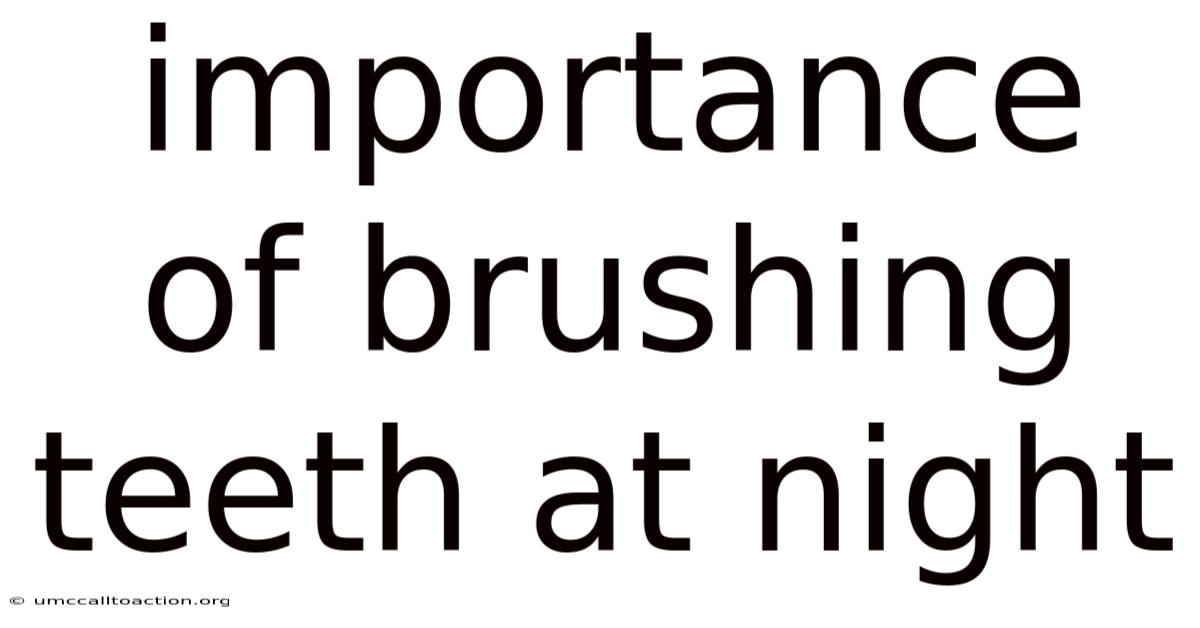 Importance Of Brushing Teeth At Night
