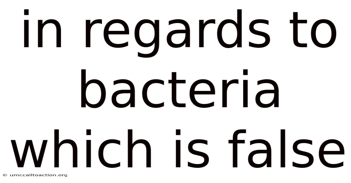 In Regards To Bacteria Which Is False