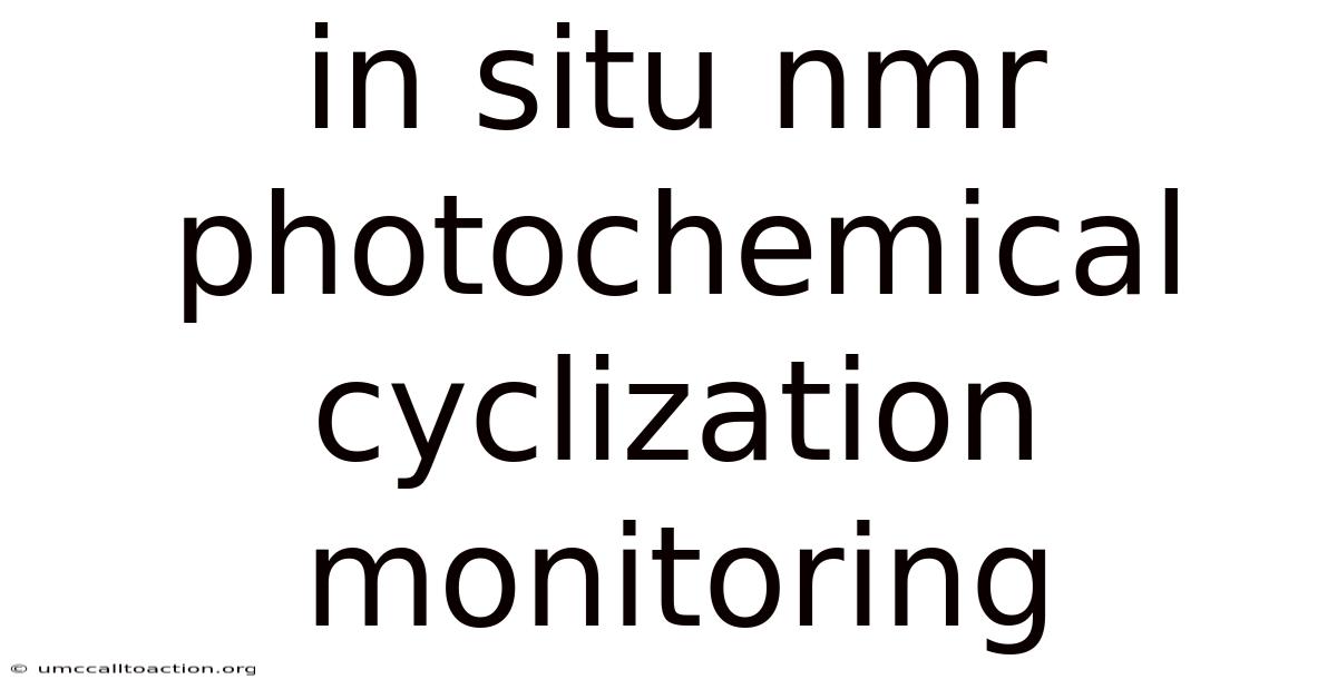 In Situ Nmr Photochemical Cyclization Monitoring
