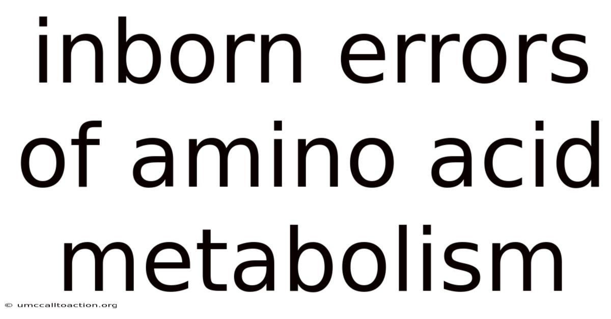 Inborn Errors Of Amino Acid Metabolism