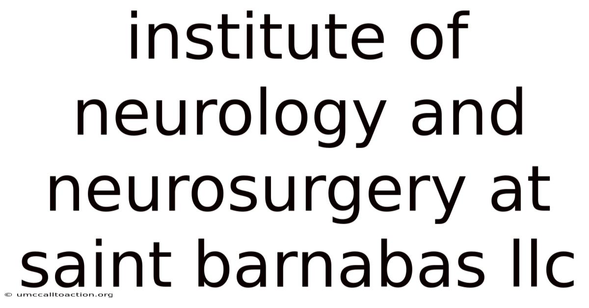 Institute Of Neurology And Neurosurgery At Saint Barnabas Llc