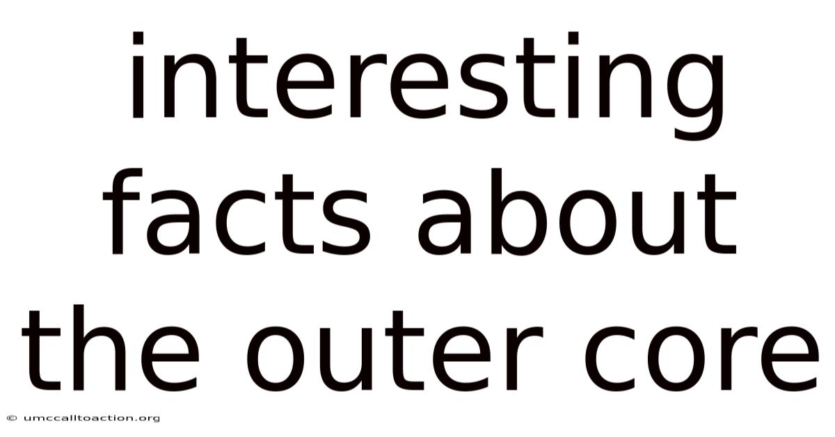 Interesting Facts About The Outer Core