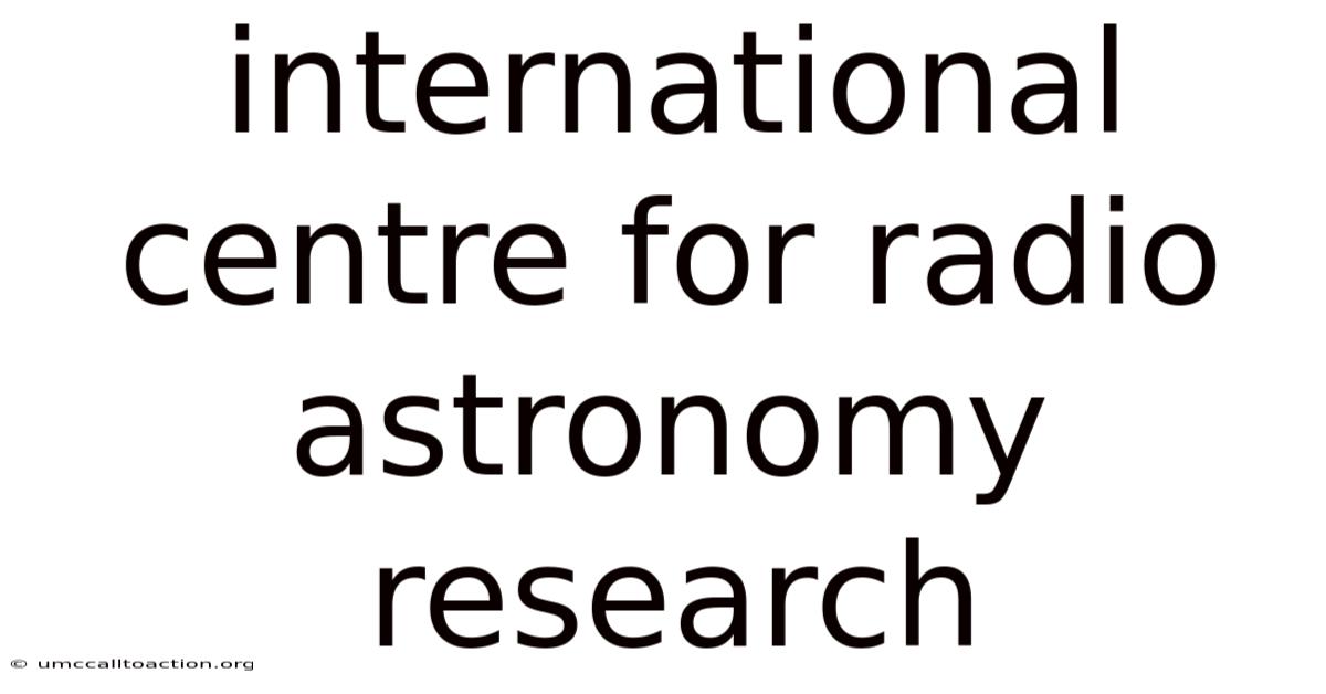 International Centre For Radio Astronomy Research