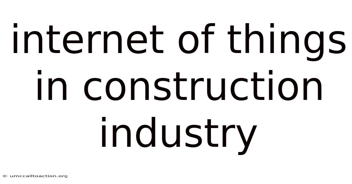 Internet Of Things In Construction Industry