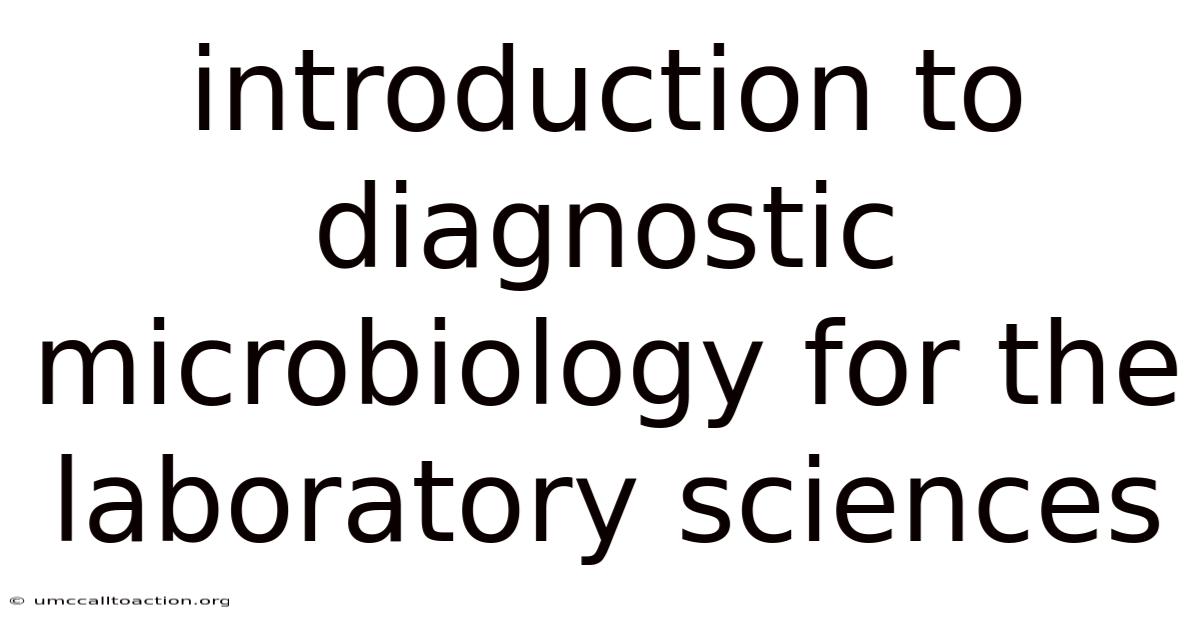 Introduction To Diagnostic Microbiology For The Laboratory Sciences