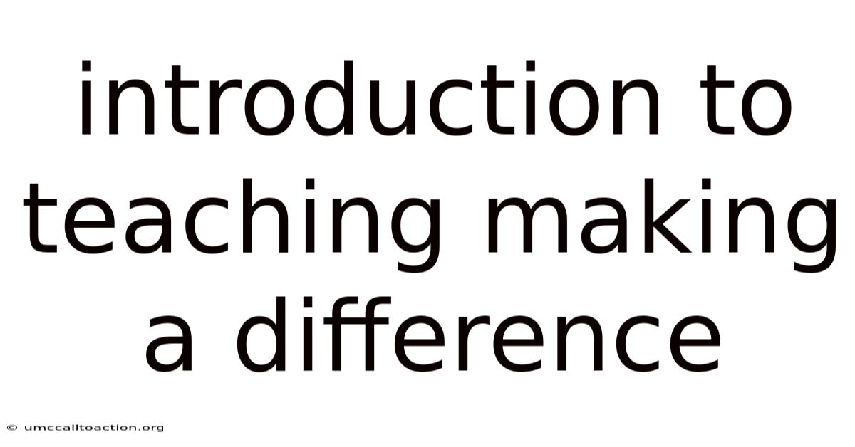 Introduction To Teaching Making A Difference