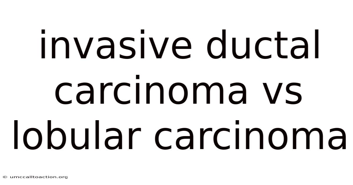 Invasive Ductal Carcinoma Vs Lobular Carcinoma