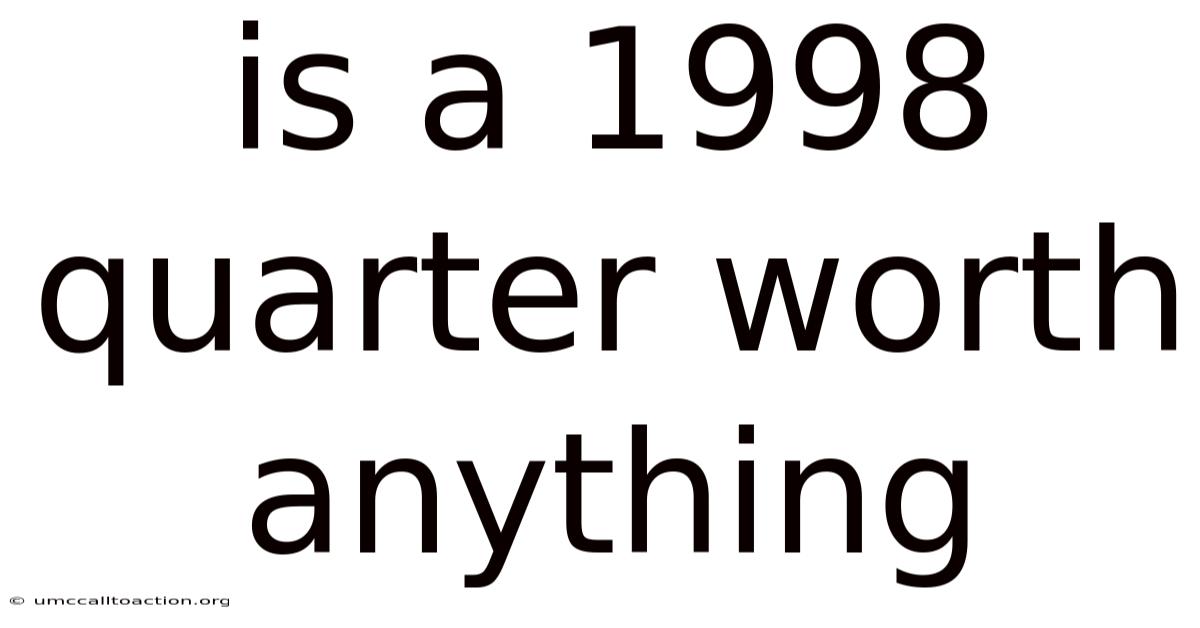 Is A 1998 Quarter Worth Anything