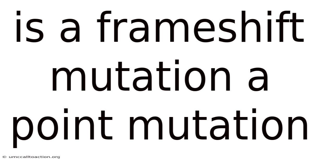 Is A Frameshift Mutation A Point Mutation