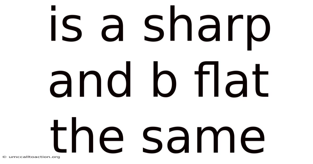 Is A Sharp And B Flat The Same