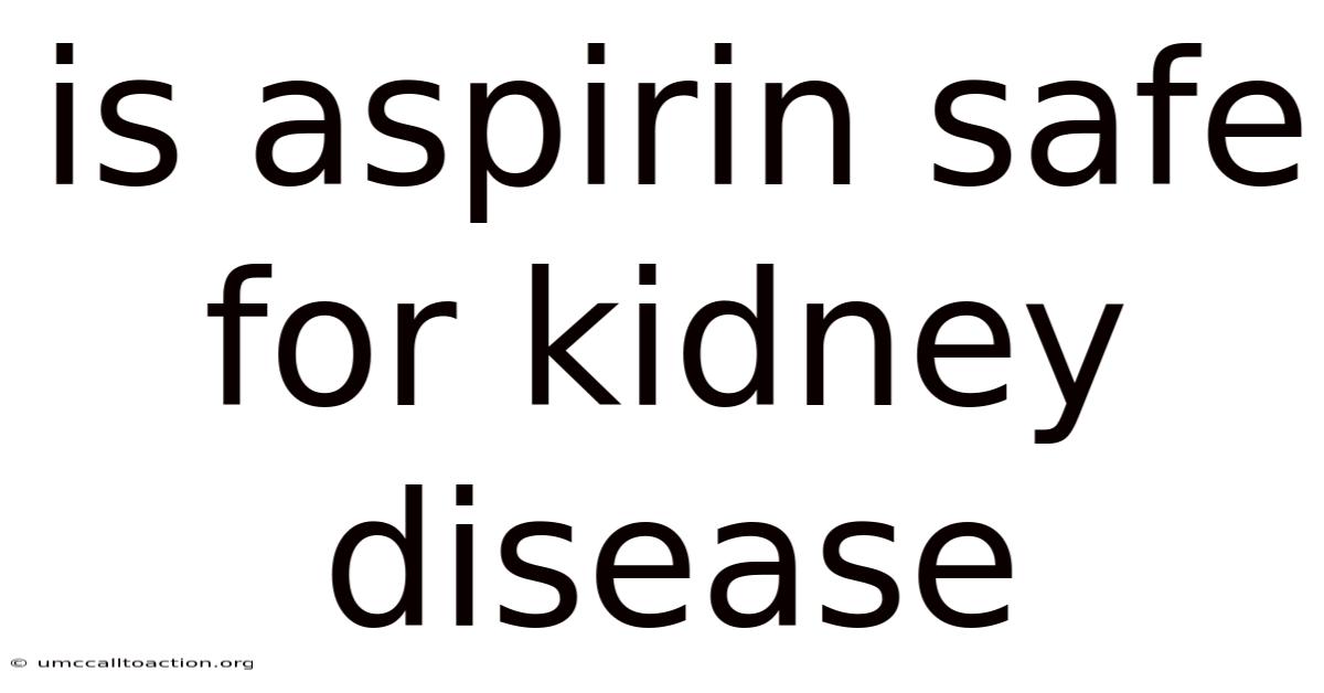 Is Aspirin Safe For Kidney Disease