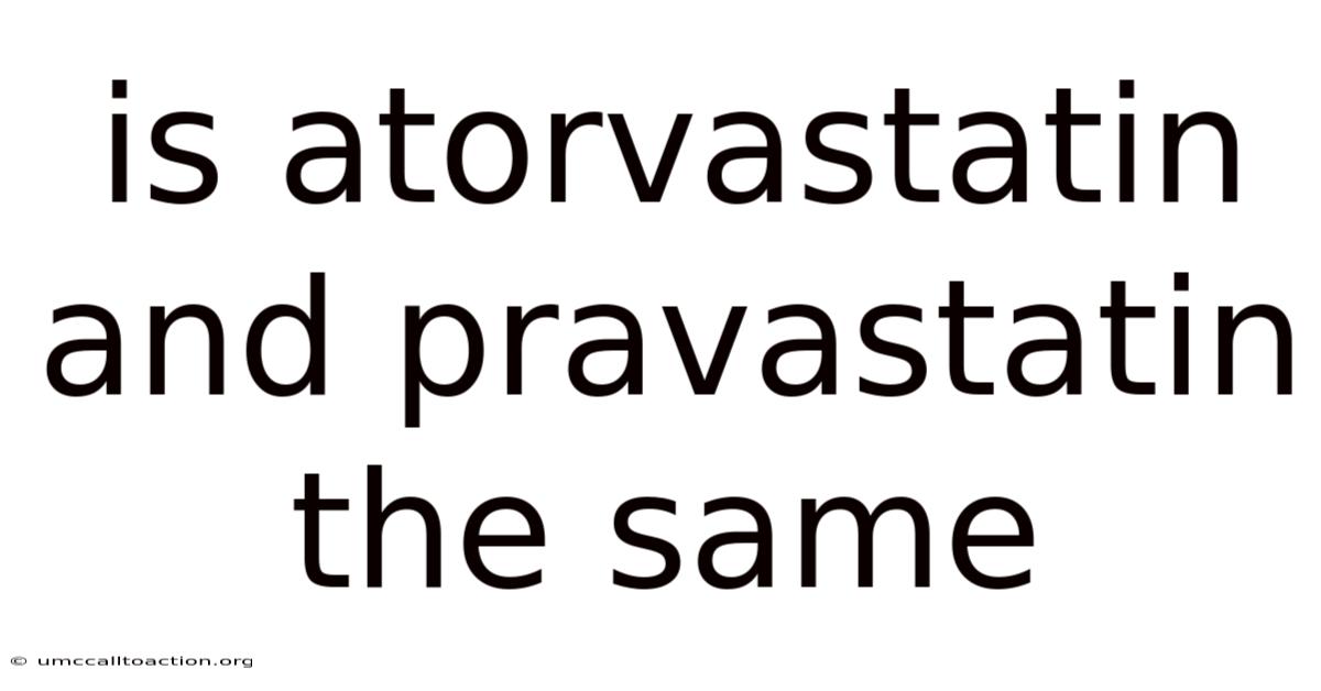 Is Atorvastatin And Pravastatin The Same